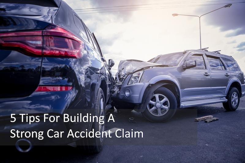 5 Tips For Building A Strong Car Accident Claim