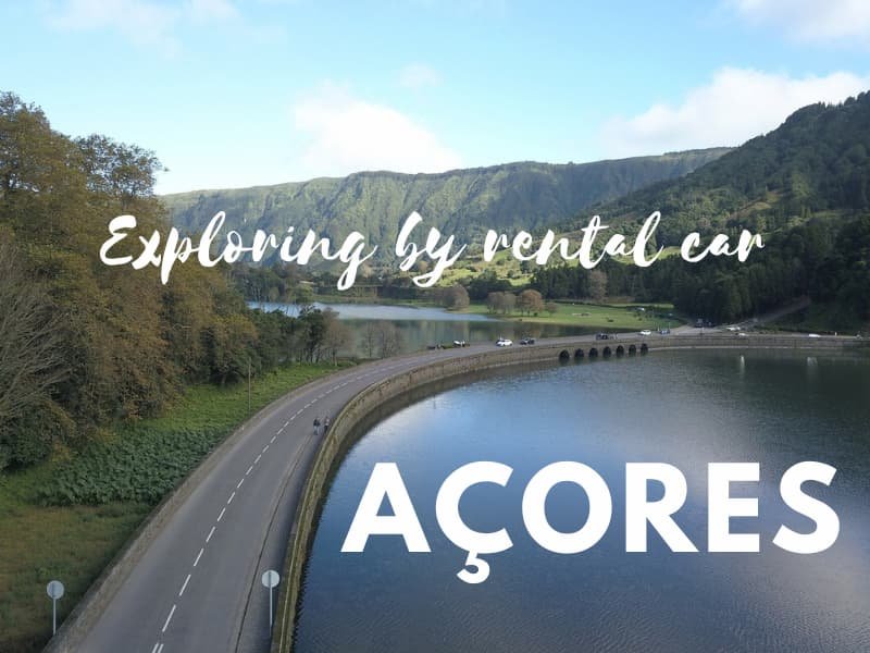 Exploring Açores by car rental: the ultimate guide